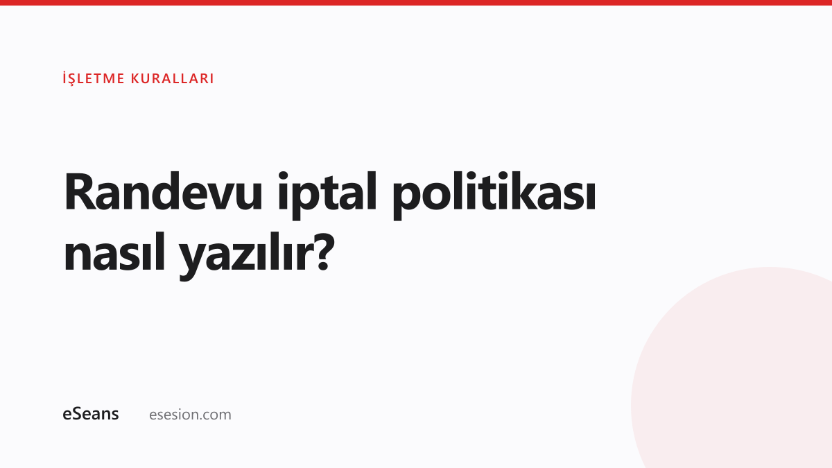 Randevu iptal politikası ve kuralları